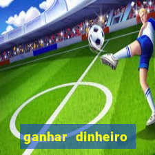 ganhar dinheiro online jogando